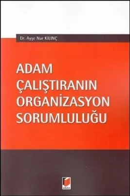 Adam Çalıştıranın Organizasyon Sorumluluğu
