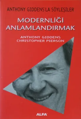Modernliği Anlamlandırmak Anthony Giddens