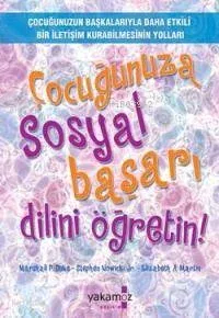 Çocuğunuza Sosyal Başarı Dilini Öğretin!