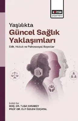 Yaşlılıkta Güncel Sağlık Yaklaşımları Tuba Karabey