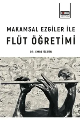 Makamsal Ezgiler İle Flüt Öğretimi