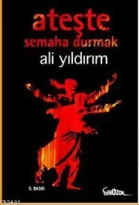 Ateşte Semaha Durmak