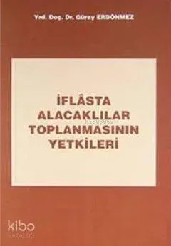 İflâsta Alacaklılar Toplanmasının Yetkileri
