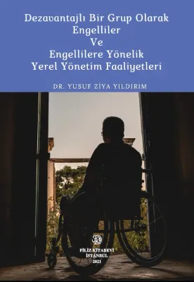 Dezavantajlı Bir Grup Olarak Engelliler Ve Engellilere Yönelik Yerel Yönetim Faaliyetleri