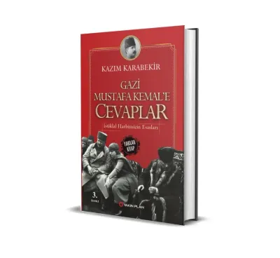 Gazi Mustafa Kemal'e Cevaplar- İstiklal Harbimizin Esasları