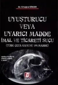Uyuşturucu veya Uyarıcı Madde İmal ve Ticareti Suçu 2.BASKI