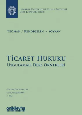 Ticaret Hukuku - Uygulamalı Ders Örnekleri Ders Kitapları Dizisi: 1