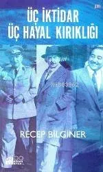 Üç İktidar Üç Hayal Kırıklığı