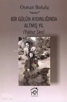 Bir Gülün Aydınlığında Altmış Yıl