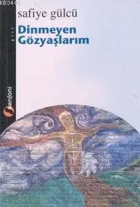 Dinmeyen Gözyaşlarım