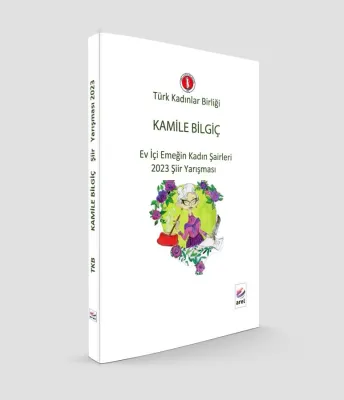 Türk Kadınlar Birliği Kamile Bilgiç Ev İçi Emeğin Kadın Şairleri 2023 Şiir Yarışması