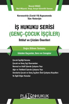 İş Hukuku Serisi - Genç-Çocuk İşçiler Nevzat Erdağ İş Hukuku Serisi - Genç-Çocuk İşçiler Nevzat Erdağ
