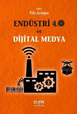 ENDÜSTRİ 4.0 VE DİJİTAL MEDYA Filiz Aydoğan