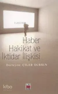 Haber Hakikat ve İktidar İlişkisi