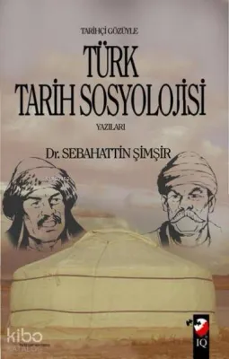 Tarihçi Gözüyle Türk Tarih Sosyolojisi Yazıları Sebahattin Şimşir