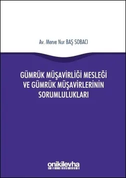 Gümrük Müşavirliği Mesleği ve Gümrük Müşavirlerinin Sorumlulukları