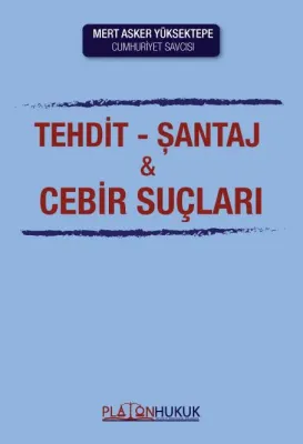 Tehdit Şantaj ve Cebir Suçları Mert Asker YÜKSEKTEPE Tehdit Şantaj ve Cebir Suçları Mert Asker YÜKSEKTEPE