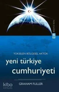 Yükselen Bölgesel Aktör Yeni Türkiye Cumhuriyeti