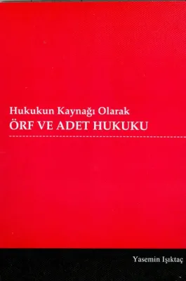 Hukukun Kaynağı Olarak Örf ve Adet Hukuku