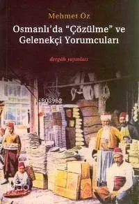 Osmanlı'da "çözülme" ve Gelenekçi Yorumcuları