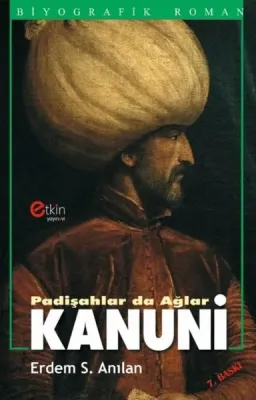 Kanuni Padişahlar da Ağlar