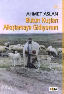 Bütün Kuşları Alkışlamaya Gidiyorum