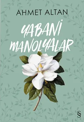 Yabani Manolyalar Ahmet Altan