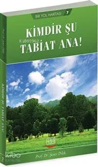 Kimdir Şu Tabiat Ana!