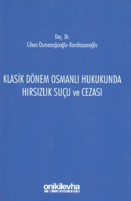 Klasik Dönem Osmanlı Hukukunda Hırsızlık Suçu ve Cezası