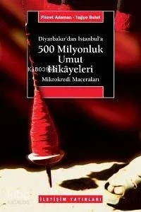 Diyarbakır'dan İstanbul'a 500 Milyonluk Umut Hikâyeleri