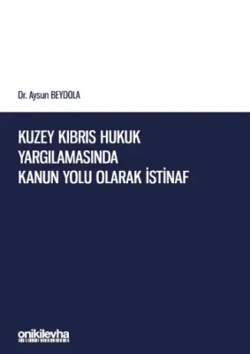 Kuzey Kıbrıs Hukuk Yargılamasında Kanun Yolu Olarak İstinaf