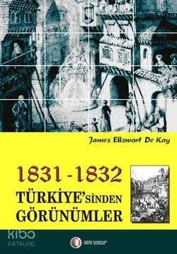1831 - 1832 Türkiye'sinden Görünümler