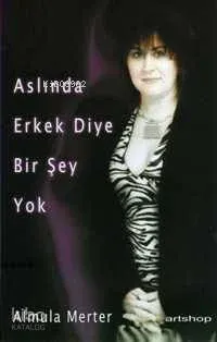 Aslında Erkek Diye Bir Şey Yok