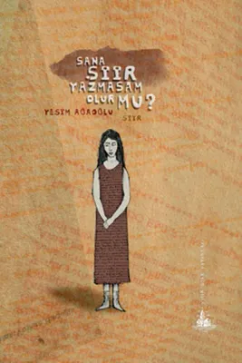 Sana Şiir Yazmasam Olur Mu?