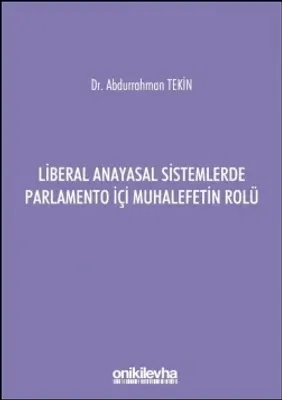 Liberal Anayasal Sistemlerde Parlamento İçi Muhalefetin Rolü