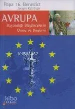 Avrupa / Dayandığı Düşüncelerin Dünü ve Bugünü
