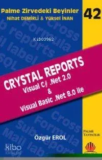 Zirvedeki Beyinler 42 Crystal Reports Visual C .Net 2.0 Visual Basic .Net 8.0 İle
