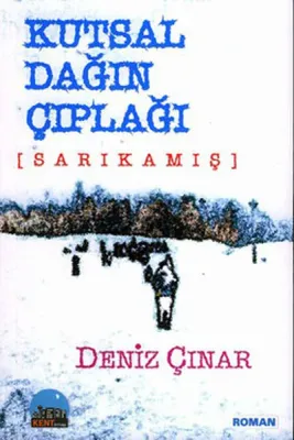 Kutsal Dağın Çıplağı Sarıkamış