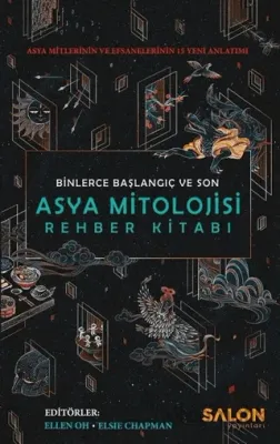 Asya Mitolojisi Rehber Kitabı: Binlerce Başlangıç ve Son (Ciltli)