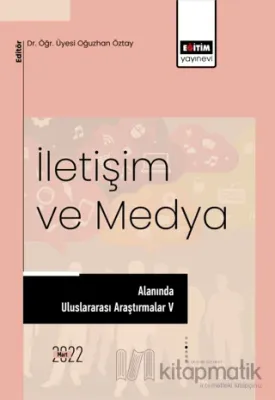 İletişim ve Medya Alanında Uluslararası Araştırmalar V