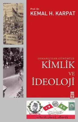 OSMANLI'DAN GÜNÜMÜZE KİMLİK VE İDEOLOJİ