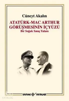 Atatürk Mac Arthur Görüşmesinin İçyüzü