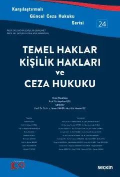 Karşılaştırmalı Güncel Ceza Hukuku Serisi – 24Temel Haklar, Kişilik Hakları ve Ceza Hukuku