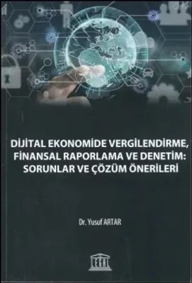 Dijital Ekonomide Vergilendirme, Finansal Raporlama ve Denetim: Sorunlar ve Çözüm Önerileri