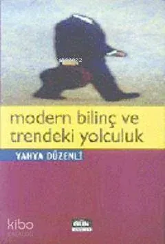 Modern Bilinç ve Trendeki Yolculuk