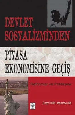 Devlet Sosyalizminden Piyasa Ekonomisine Geçiş Güngör Turan