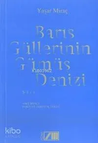 Barış Güllerinin Gümüş Denizi