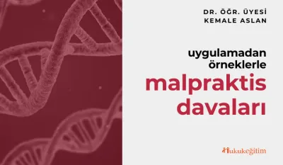 Uygulamadan Örneklerle Malpraktis Davaları Video Eğitimi