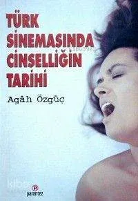 Türk Sinemasında Cinselliğin Tarihi