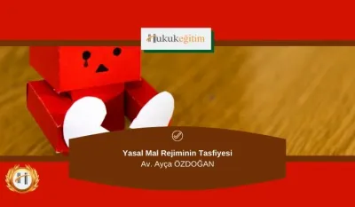 Yasal Mal Rejiminin Tasfiyesi Video Egitimi